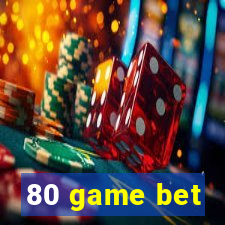 80 game bet